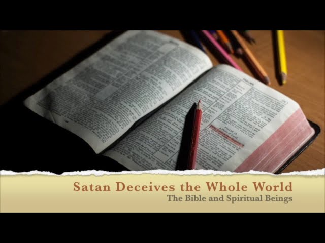 Satan Deceives the Whole World - Studies in Ezekiel (Part 8)