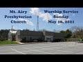 Mt. Airy Presbyterian Church Worship Service - 05/16/2021_Live