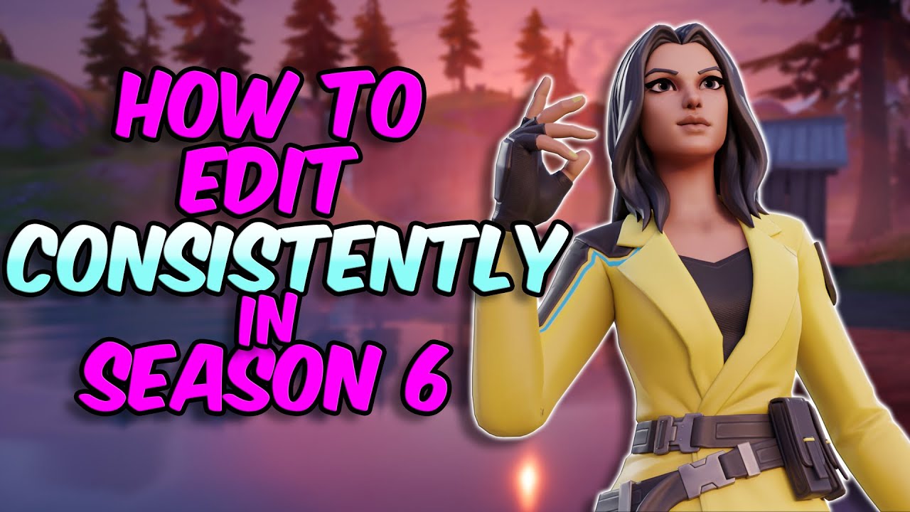 How To Edit Consistently In Season 6 Fortnite Tips & Tricks YouTube