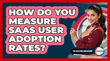 How Do You Measure SaaS User Adoption Rates?