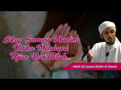 ketika-kita-sedang-di-uji-oleh-allah,bagaimana-sikap-kita-‼️---habib-ali-zaenal-abidin-al-hamid