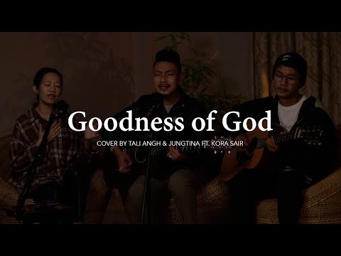 Goodness of God | Cover by Tali Angh & Jungtina ft Kora Sair