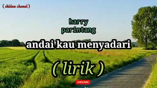 harry parintang - andai kau menyadari - lirik