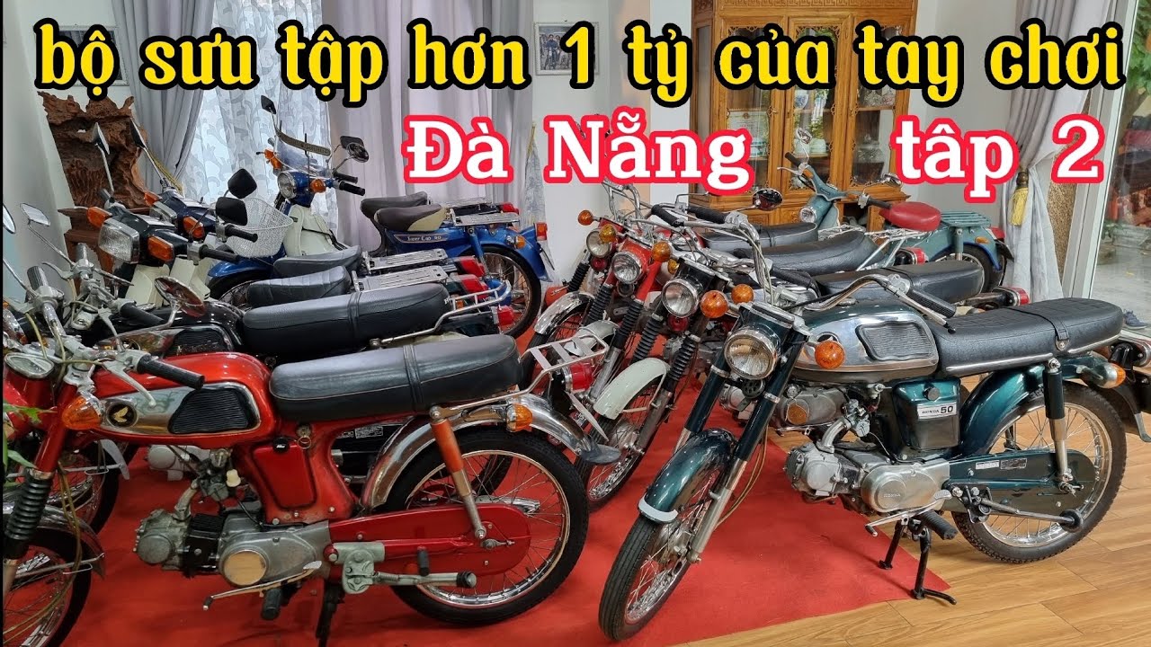 (tập 2) Bộ sưu tập Honda 67 tại Đà Nẵng có giá 1,2 tỷ của anh Đổng