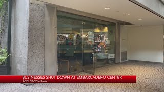 Businesses shut down at Embarcadero center