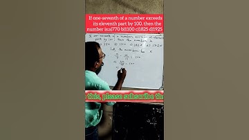 If one-seventh of a number exceeds its eleventh part by100, the number is:a)770 b)1100 c)1825 d)1925