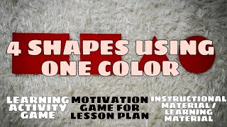 FOUR SHAPE USING ONE COLOR | MOTIVATION GAMES FOR LESSON PLAN | INSTRUCTIONAL MATERIALS screenshot 1