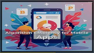 Algorithm Efficiency for Mobile Apps | Everything You Need to Know