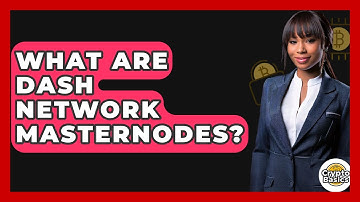 What Are Dash Network Masternodes? - CryptoBasics360.com