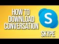 How to download conversation skype tutorial
