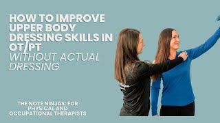 How to Improve Upper Body Dressing Skills in OT/PT (Without Actual Dressing)