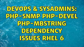 DevOps & SysAdmins: php-snmp php-devel php-mbstring Dependency Issues RHEL 6 (3 Solutions!!)