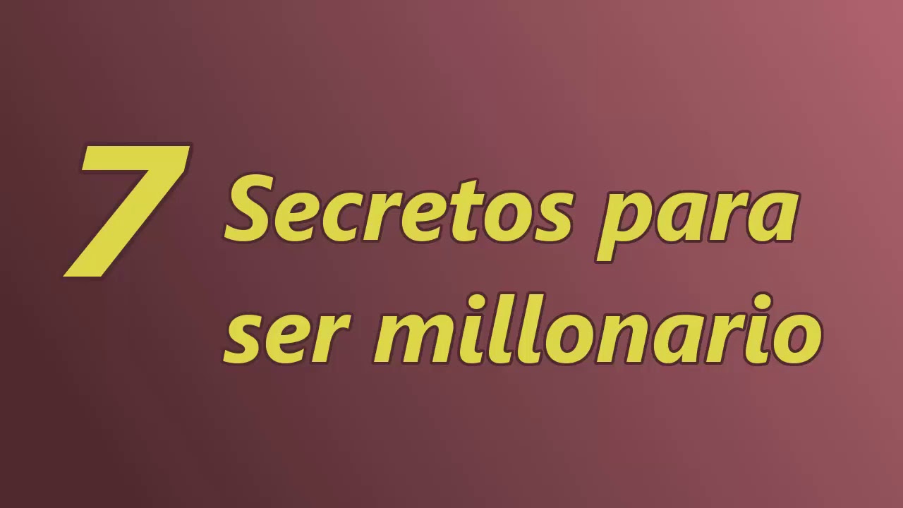7 Secretos Para Ser Millonario - 