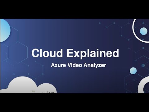 Cloud Explained - Azure Video Analyzer