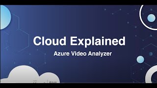 Cloud Explained - Azure Video Analyzer