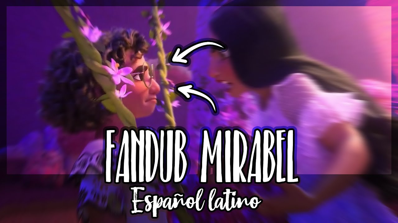 La pelea de Mirabel e Isabela | FANDUB ESPAÑOL LATINO (Solo Mirabel) | Encanto