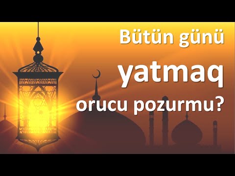 Ramazan ayında bütün günü yatmaq orucu pozurmu?