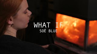 What If // Soë Blue (official music video)