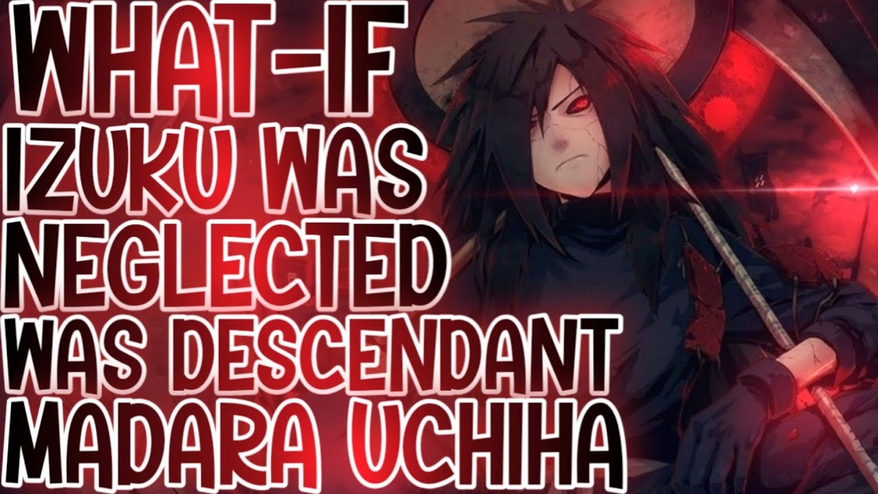 LAST UCHIHA—TOGA & MIRKO: What-if Izuku Was Neglected And Was The Descendant Of Madara Uchiha