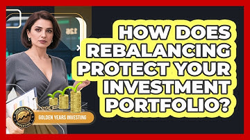 How Does Rebalancing Protect Your Investment Portfolio? - Golden Years Investing