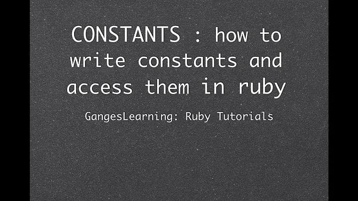 Ruby Tutorials: how to write and access CONSTANTS in ruby