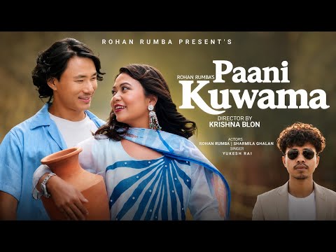 Paani Kuwama – Rohan Rumba & Sharmila Ghalan Ft. Yukesh Rai | Official Music Video | 2026
