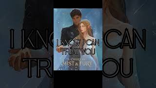 Treat You Better Feyre&Rhys&Tamlin Acotar