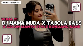 Download Lagu DJ MAMA MUDA X TABOLA BALE X CALON MANTU IDAMAN STYLE KONDANG MENGKANE VIRAL TIKTOK TERBARU 2025 MP3