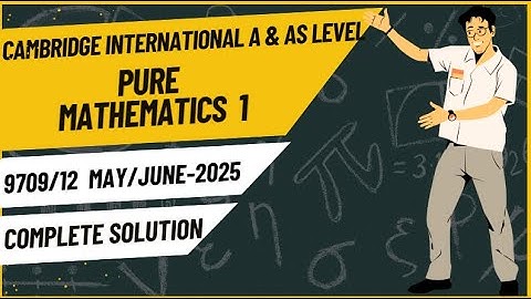 Complete Solution | 9709 Pure Mathematics 1 | May/June 2025 | Variant 3 | All Questions Explained