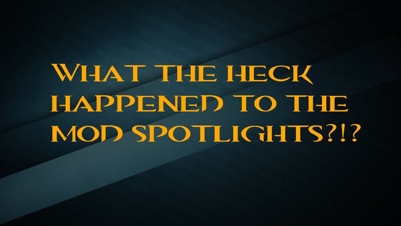What the Heck Happened to the Mod Spotlights?!?
