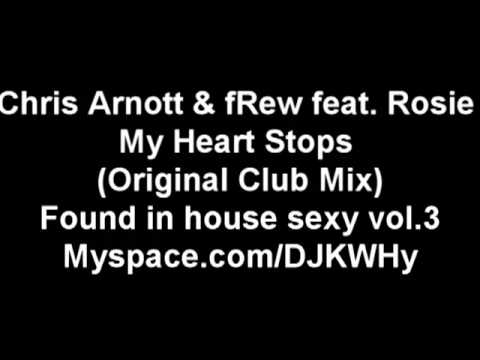 Chris Arnott & fRew feat Rosie My Heart Stops (Original Club Mix)