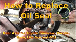 OIL SEAL REPLACEMENT for Rear Axle of Toyota Corolla, Tamaraw FX, Toyota Revo, Toyota Lite Ace