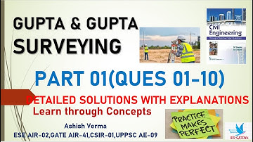 GUPTA & GUPTA Surveying||Detailed Explanations|Ques1-10||ESE|GATE|SSCJE|PSC AE||Part-1