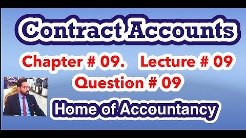 Lecture # 09 || Contract Accounts|| Advance Accounting || Question # 09 ||