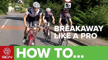 How To Attack And Breakaway Like A Pro - Road Cycling