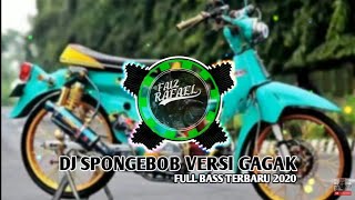 DJ SPONGEBOB VERSI GAGAK - 10 MENIT NONSTOP - FULL BASS TERBARU 2020