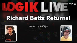 Logik Live #114: Richard Betts Returns!