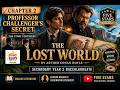 📖 THE LOST WORLD &mdash; CHAPTER 2: Professor Challenger&rsquo;s Secret