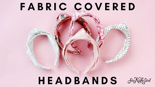 Fabric Covered Headband Pattern and Tutorial - Knotted fabric headband