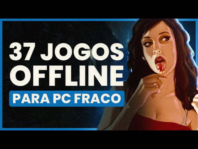 Os 37 Melhores jogos offline para PC fraco