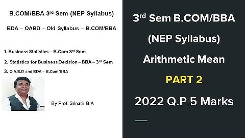 Arithmetic Mean - Business Statistics/SBD - NEP Syllabus- B.COM/BBA 2022 Question Paper 5 Marks