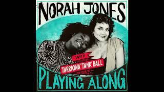 Norah Jones Is Playing Along with Tarriona 