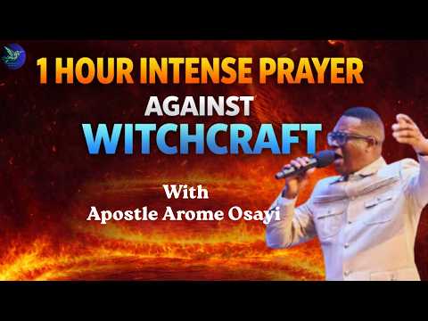 WITCHCRAFT MUST BOW! /1 HOUR INTENSE PRAYER AGAINST WITCHCRAFT -Apostle Arome Osayi