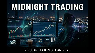 Midnight Trading Session 🌙 2 Hours Late Night Ambient Electronic | Focus Music for After Hours