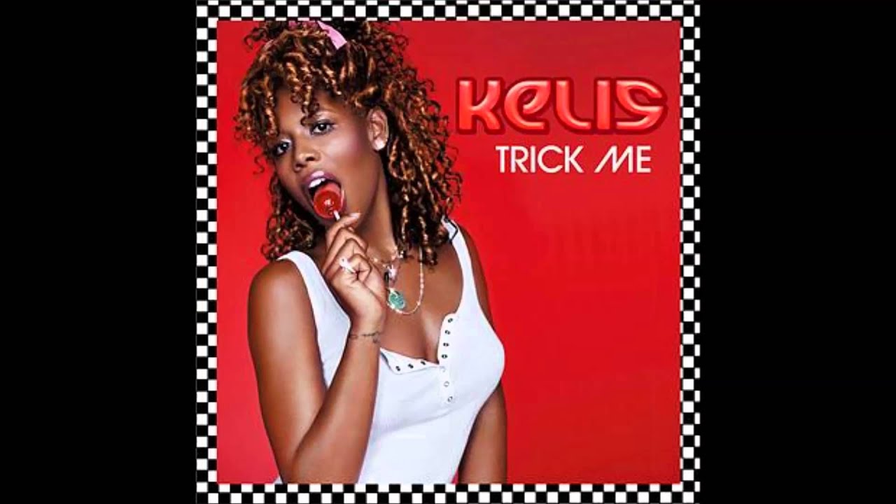 Kelis - Trick Me (Original Version)