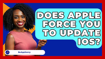 Does Apple Force You To Update iOS? - Be App Savvy