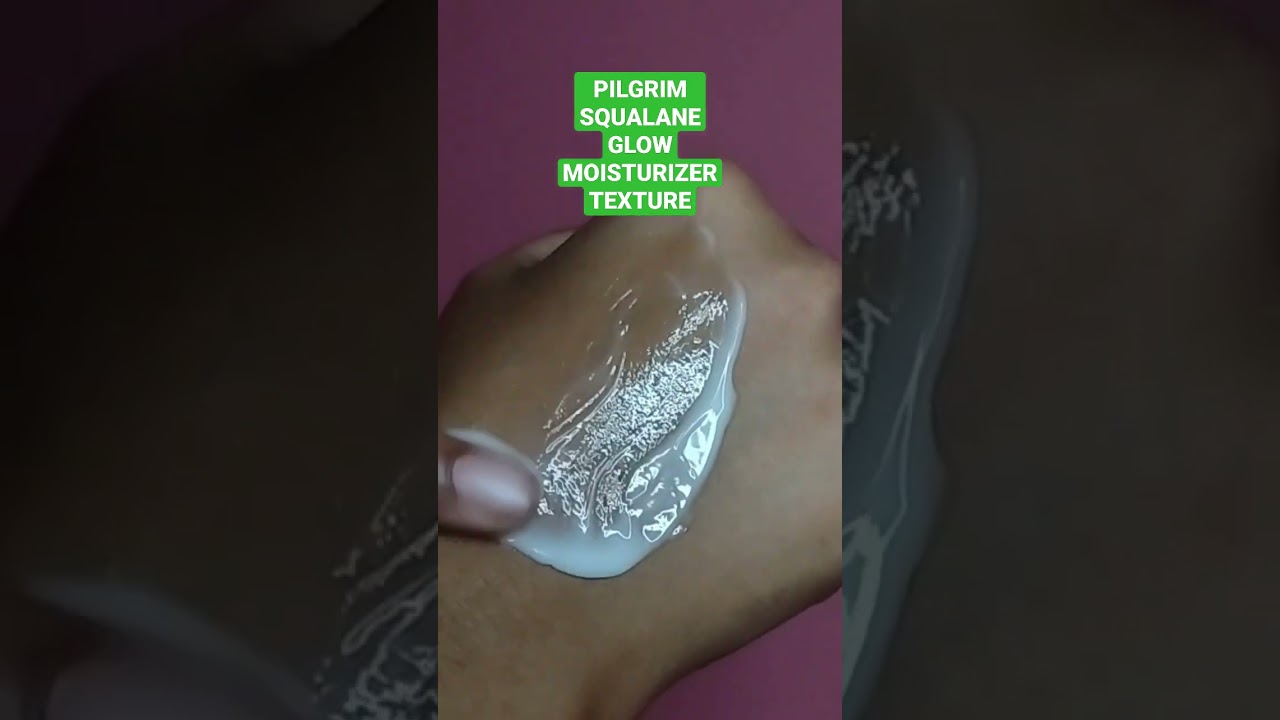 Pilgrim Squalane glow moisturizer #textureshorts #skincarereels #skincareshorts