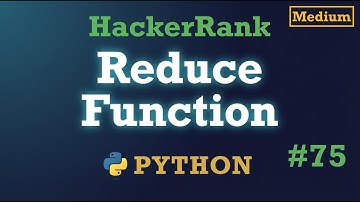 75. Reduce Function: Hackerrank | Python Solution Explained