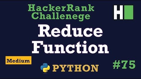 75. Reduce Function: Hackerrank | Python Solution Explained