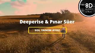 Deeperise & Pınar Süer - Sol Yanım Ayaz (8D Music/) Kulaklık Kullanın Resimi